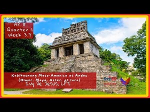 AP8 Q1 W3.3 - Kabihasnang Meso-America at Andes (Olmec,Aztec at Inca) - Revised K to 12 Curriculum