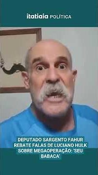 DEPUTADO SARGENTO FAHUR REBATE FALAS DE LUCIANO HUCK SOBRE MEGAOPERAÇÃO: 'SEU BABACA'