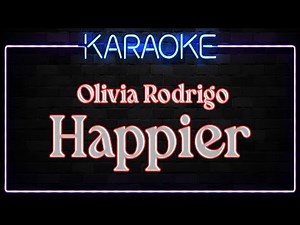 Olivia Rodrigo - Happier (Karaoke Version) 🎤 | Instrumental + Lyrics On Screen
