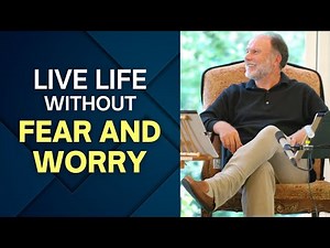 Live Life Without Fear or Worry