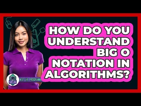 How Do You Understand Big O Notation In Algorithms? - Next LVL Programming