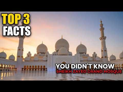 Top 3 Facts You Didnt Know About Sheikh Zayed Grand Mosque.