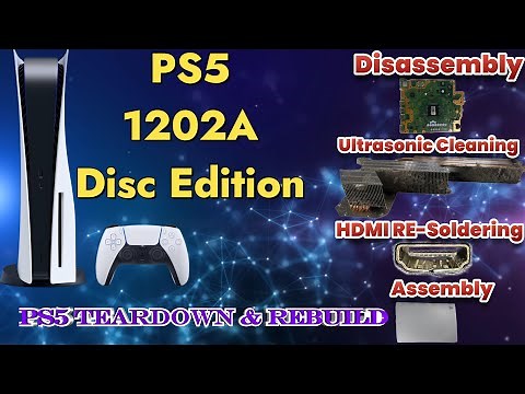 PS5 [1202A Disc Edition] - Full Restoration Guide! Disassemble, Clean, HDMI resoldering & Assemble