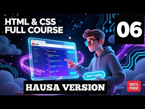HTML And CSS full course part 6 Hausa