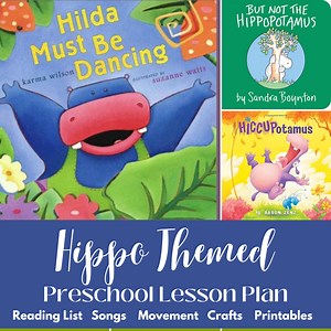 Hippo Themed Preschool Lesson Plan With Hilda Must Be Dancing by Karma Wilson