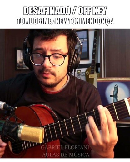 DESAFINADO eternizada com João Gilberto e composta por T. Jobim & N. Mendonça