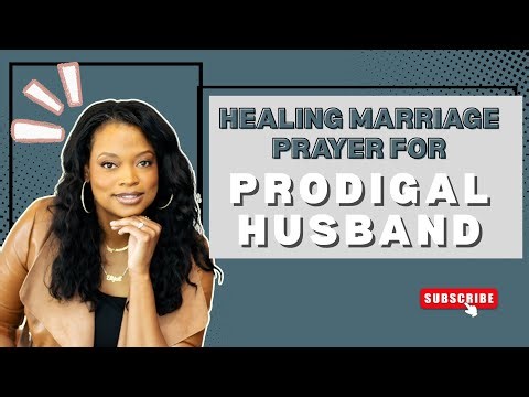Healing Marriage Prayer for Prodigal Husband | The prodigals are returning home! #prayingwife