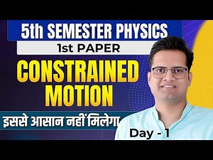 Constrained Motion!Day-1!Constraints!Type Of Constraints!Force Of Constraints!B.Sc 5th Semester