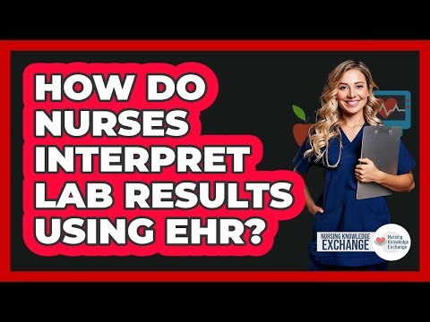 How Do Nurses Interpret Lab Results Using EHR?