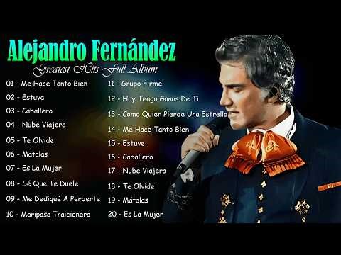 Alejandro Fernández Éxitos Inolvidables - Alejandro Fernández Baladas Románticas Legendarias