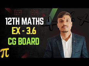 Class 12th Maths | Chapter 3 – Matrices | Exercise 3.6 Solution (CG Board / NCERT / CBSE)