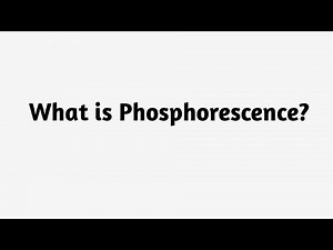 What is Phosphorescence ?