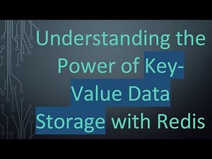 Understanding the Power of Key-Value Data Storage with Redis