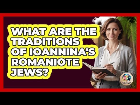 What Are The Traditions Of Ioannina's Romaniote Jews?