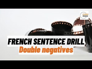 French Negative sentences - Practise double negatives
