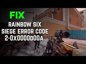 How to Fix Rainbow Six Siege Error Code 2-0x0000d00a | Fix Rainbow Six Siege An Error Occured