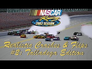 NASCAR Racing 2003 Realistic Crashes & Flips #2: Talladega Edition