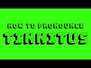How To Pronounce Tinnitus In English