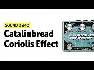 Catalinbread Coriolis Effect - Sound Demo (no talking)