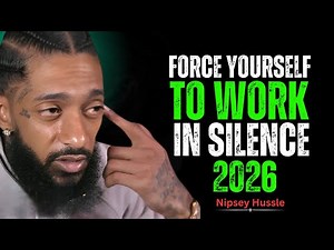 Force Yourself To Work Hard In Silence This In 2026 || Nipsey Hussle