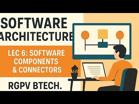 Software Components & Connectors | Lec 6 | Software Architecture | RGPV CSE 7th Sem