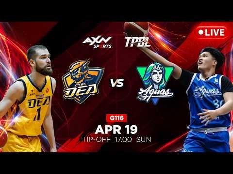 TPBL LIVE! Kaohsiung Aquas vs New Taipei CTBC DEA - G116
