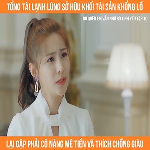 560K views · 10K reactions | Review phim : Dù quên em vẫn nhớ rõ tình yêu tập 10 | Silsilla Publications & Online Book Shop | Facebook