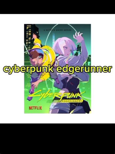 3เหตุผลที่คุณควรดูอนิเมะเรื่องcyberpunk edgerunner