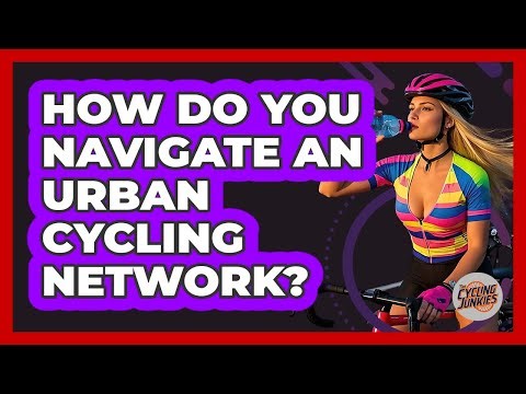 How Do You Navigate An Urban Cycling Network? - The Cycling Junkies