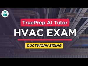 HVAC Licensing Exam Practice Test #5 – Ductwork Sizing | TruePrep AI Assistant