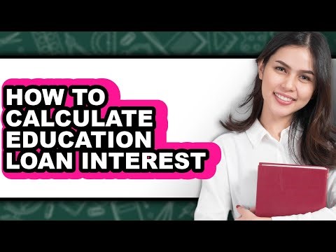 How to Calculate Education Loan Interest - Step by Step
