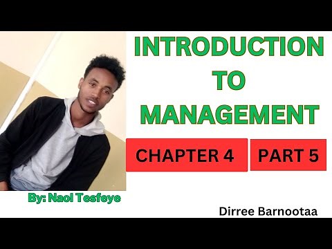 Introduction to management chapter 4 part 5 By Afaan Oromoo