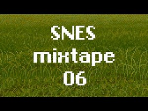 SNES mixtape 06 - The best of SNES music to relax / study