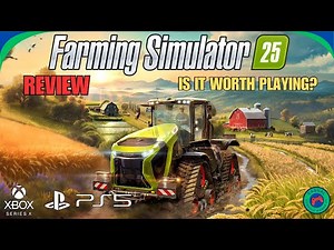 Farming Simulator 25 - A Review on Console: Is It Worth Playing?