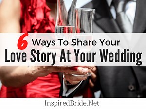 6 Ways To Share Your Love Story At Your Wedding