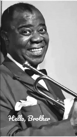 "Hello, Brother" - Louis Armstrong