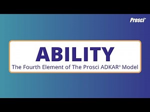 Ability - The Fourth Element of The Prosci ADKAR® Model