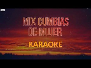 Mix cumbias de mujer (Karaoke) Niña tonta/ Sed de amor / Serpiente / Dios mío has que me enamore