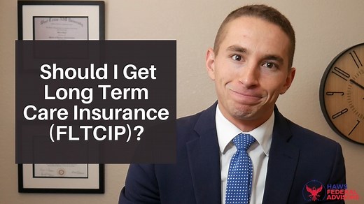 Should I Get Long Term Care Insurance (FLTCIP)?