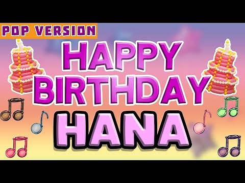 Happy Birthday HANA | POP Version 1 | The Perfect Birthday Song for HANA