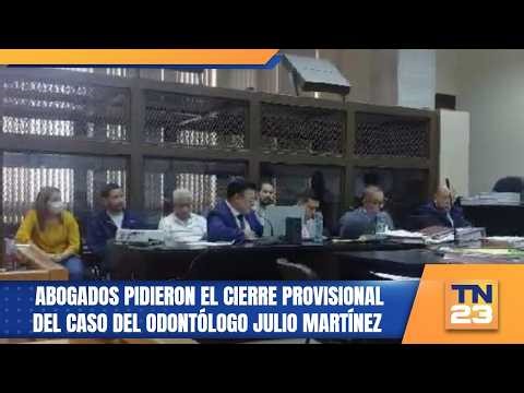 Abogados pidieron el cierre provisional del caso del odontólogo Julio Martínez