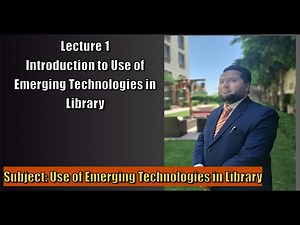 Introduction to use of Emerging Technologies in Library
