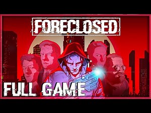 FORECLOSED Gameplay Walkthrough - Complete Full Game Guide | PC Nintendo Switch PS4 Xbox One Furo