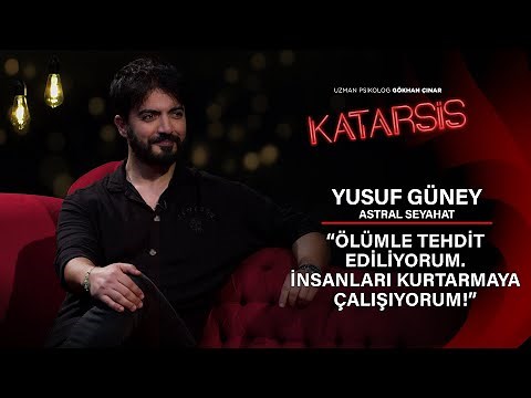 Katarsis - Yusuf Güney: İlk Astral Seyahatimde Ruhum Bedenimden Ayrılınca Hayatım Alt Üst Oldu!