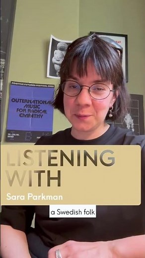 Listening with Swedish Folk Musician Sara Parkman
