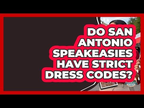 Do San Antonio Speakeasies Have Strict Dress Codes? - Everything About San Antonio