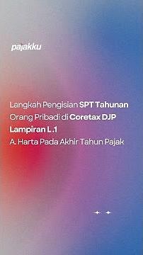How to Fill in Attachment L-1 Part A. Assets at the End of the Tax Year in Coretax DJP