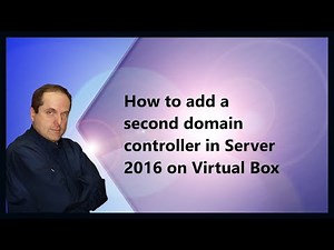 How to add a second domain controller in Server 2016 on Virtual Box