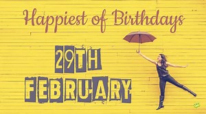 Funny Leap Day Birthday Wishes (for Those Born on February 29th)