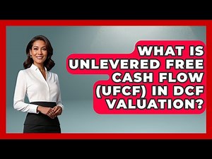 What Is Unlevered Free Cash Flow (UFCF) In DCF Valuation? - Learn About Economics
